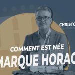 La minute HORACIO：一个非凡品牌的起源。